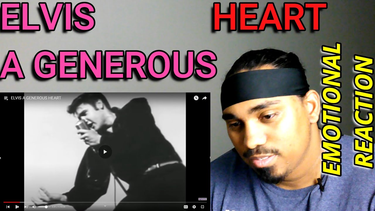 EMOTIONAL REACTION! ELVIS (A GENEROUS HEART)