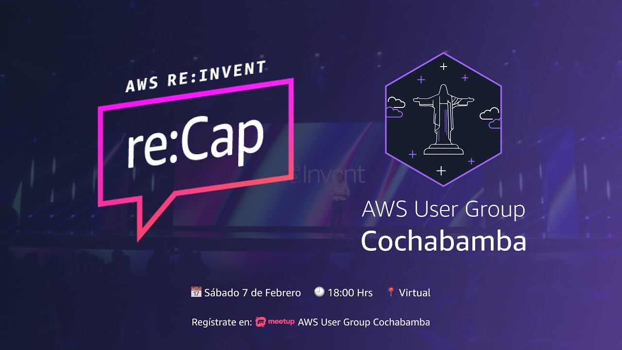 re:Invent re:cap AWS UG Cochabamba | 07-02-26