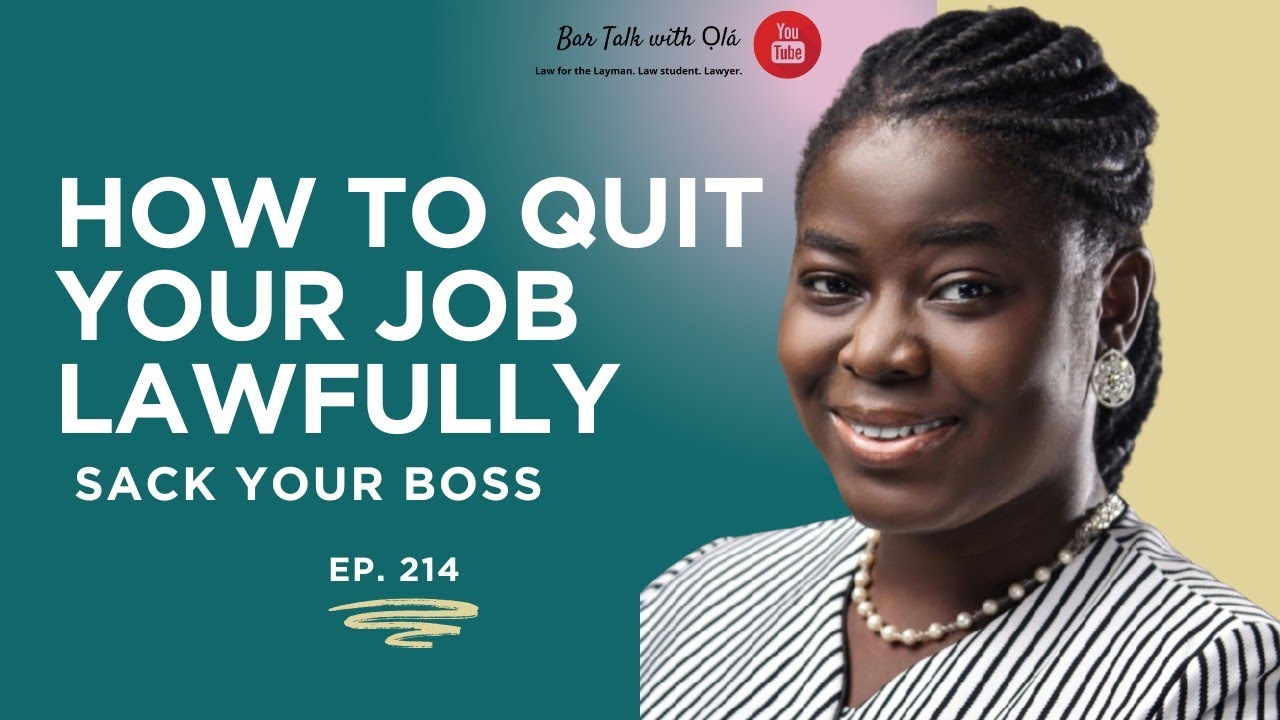 How to Quit your Job Lawfully in Nigeria | Bar Talk With Ọlá | Episode 214 | Nigerian Law