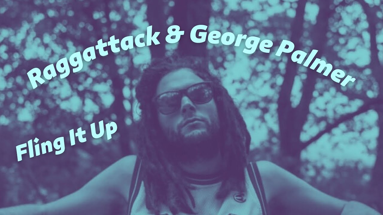 Raggattack X George Palmer - Fling It Up