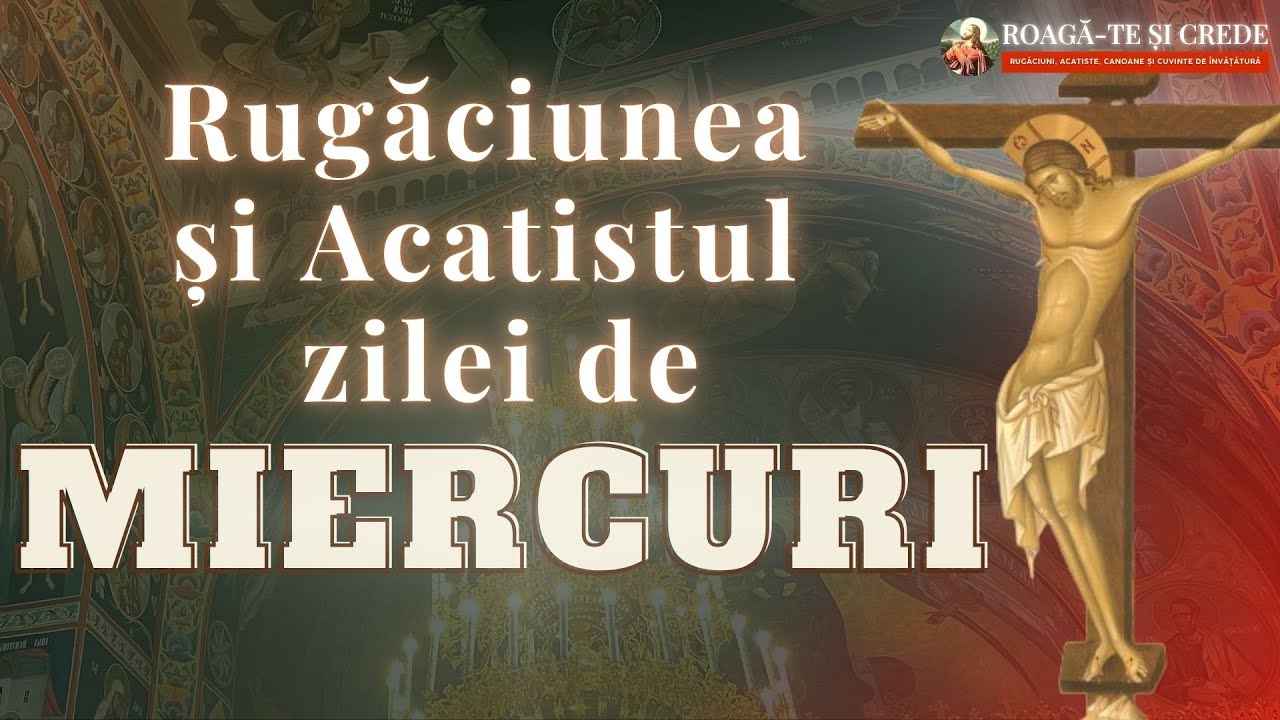 🔴 LIVE Rugăciunea și Acatistul zilei de Miercuri | Acatistul Sfintei Cruci | Roagă-te și crede