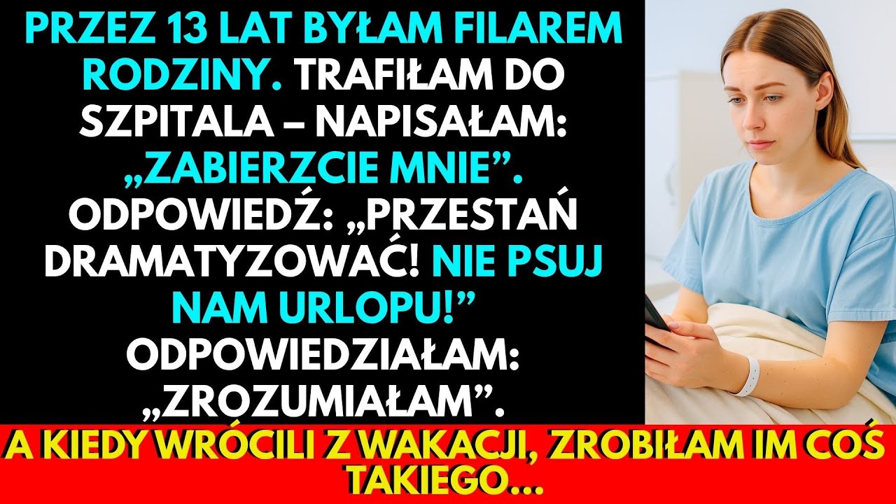 Przez 13 Lat Dźwigałam Rodzinę Na Barkach… Aż W Szpitalu Usłyszałam: 'Nie Zepsuj Nam Urlopu!'