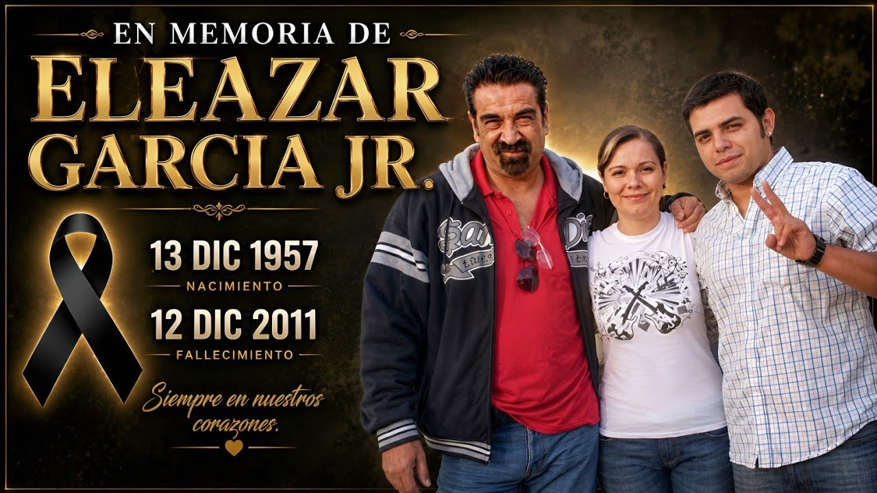 En Memoria de Eleazar Garcia Jr. 