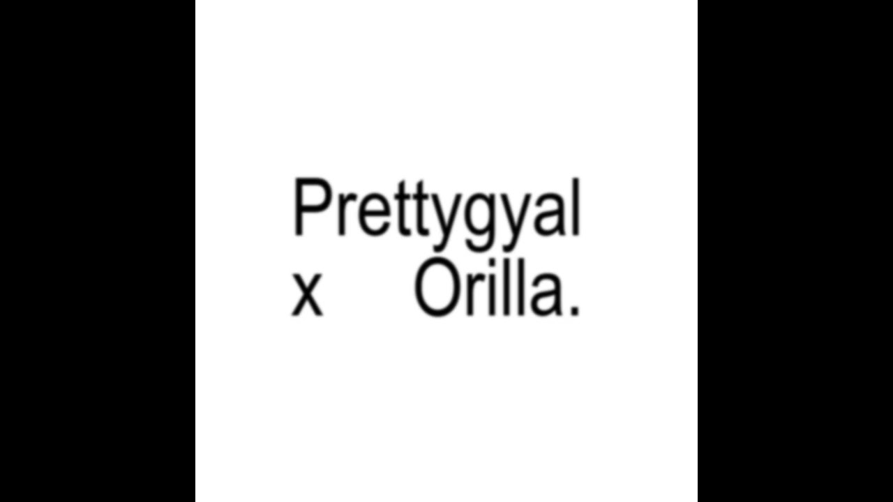 Prettygyal X Orilla Mashup [Prod. by Rozz]