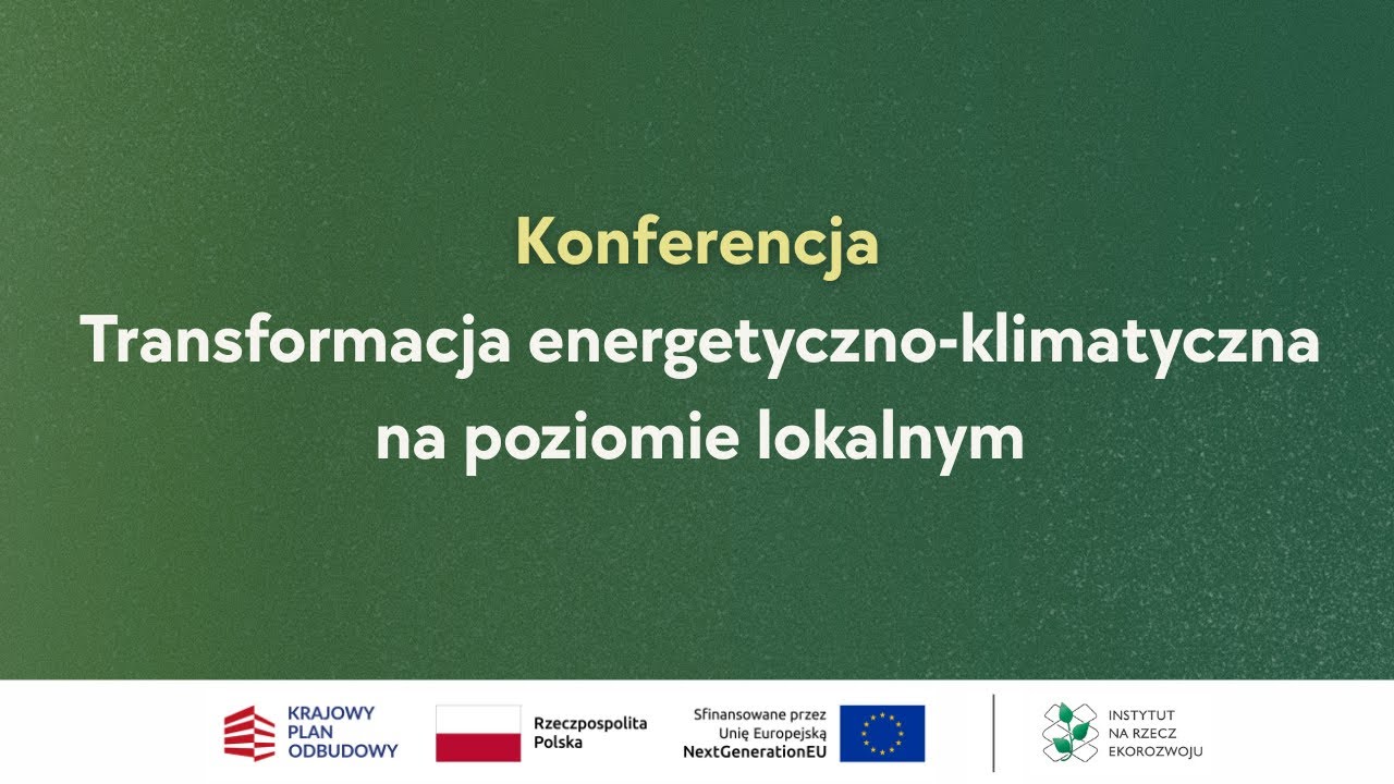 Konferencja „Transformacja energetyczno-klimatyczna na poziomie lokalnym”