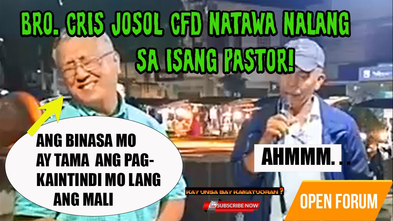 OPEN FORUM/ BRO. CRIS JOSOL, CFD NATAWA NALANG SA ISANG PASTOR/ TAMA ANG BINSA MALI ANG PAGKAINTINDI