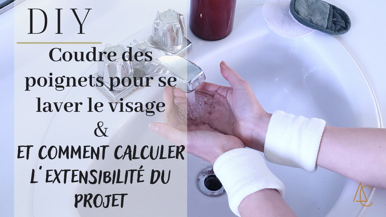 Coudre des poignets pour se laver le visage et comme calculer l'extensibilité du projet