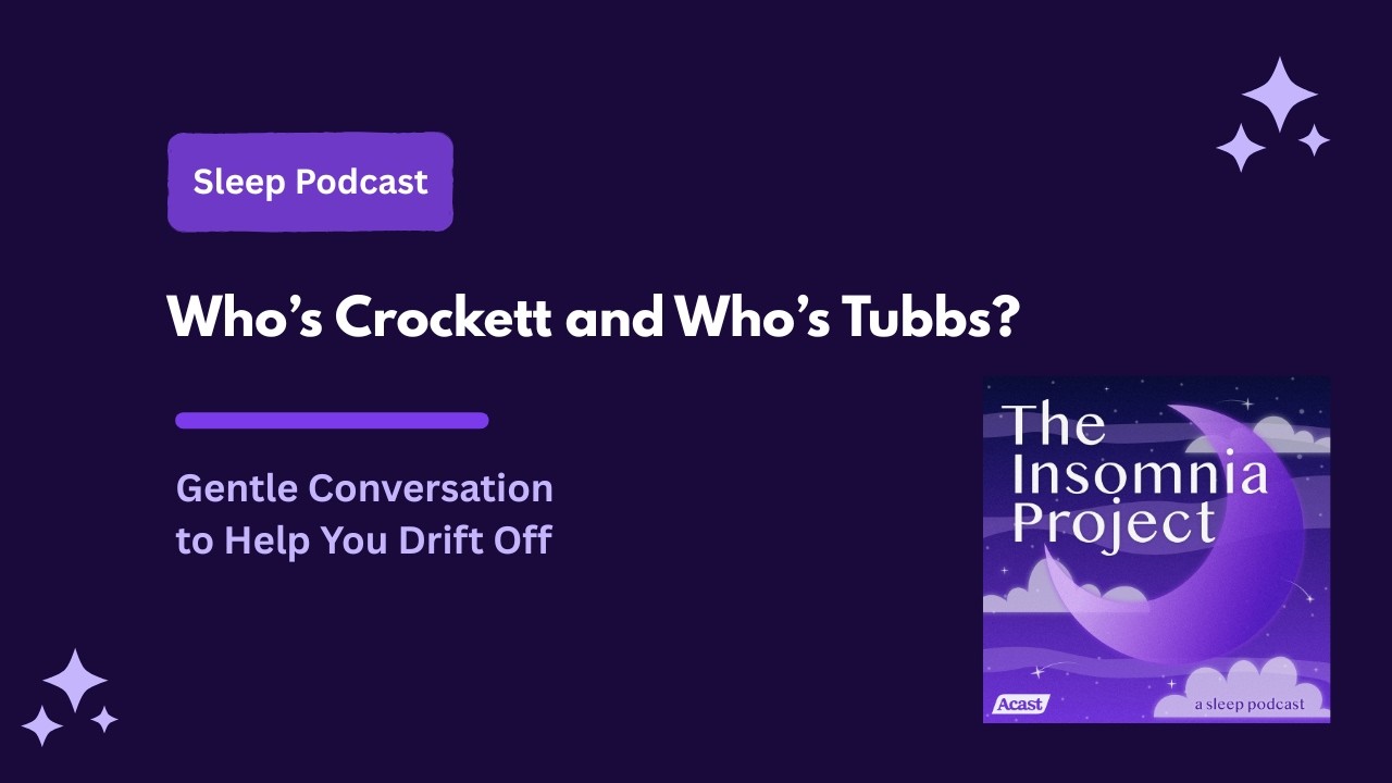 Who’s Crockett and Who’s Tubbs? | A Calm Sleep Podcast