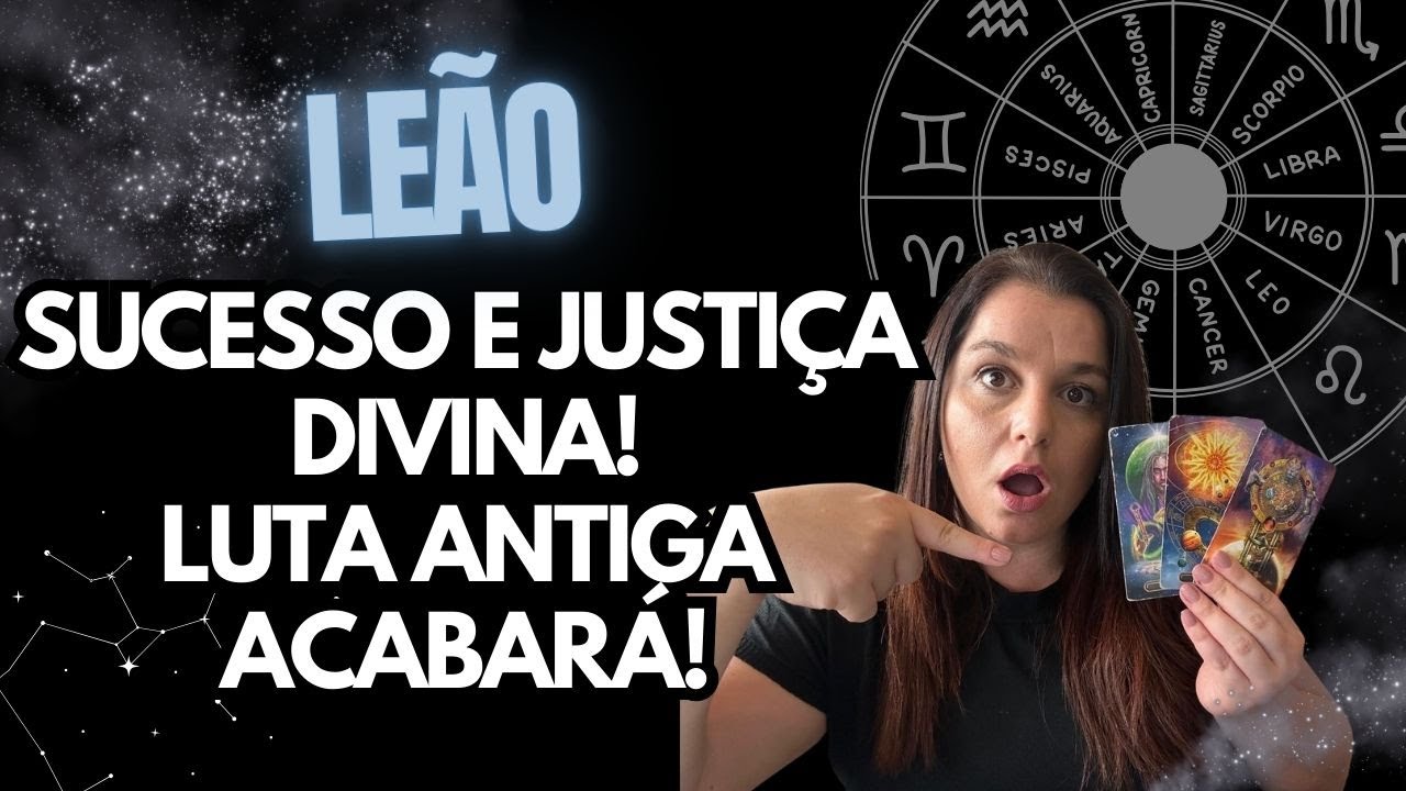 LE&Atilde;O- TAROT: SUCESSO E JUSTI&Ccedil;A DIVINA! LUTA ANTIGA ACABAR&Aacute; E VOC&Ecirc; VENCER&Aacute;