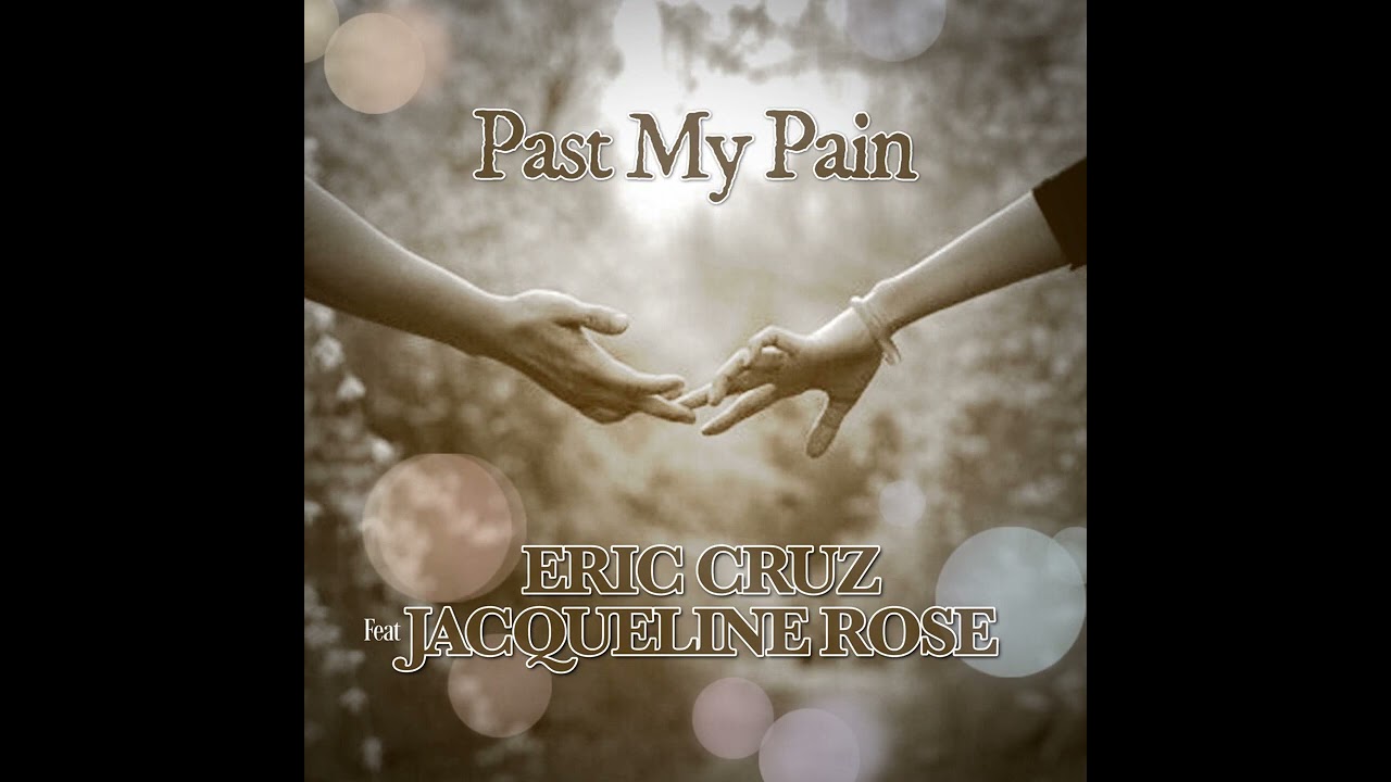 Past my pain by Eric Cruz featuring Jacqueline Rose