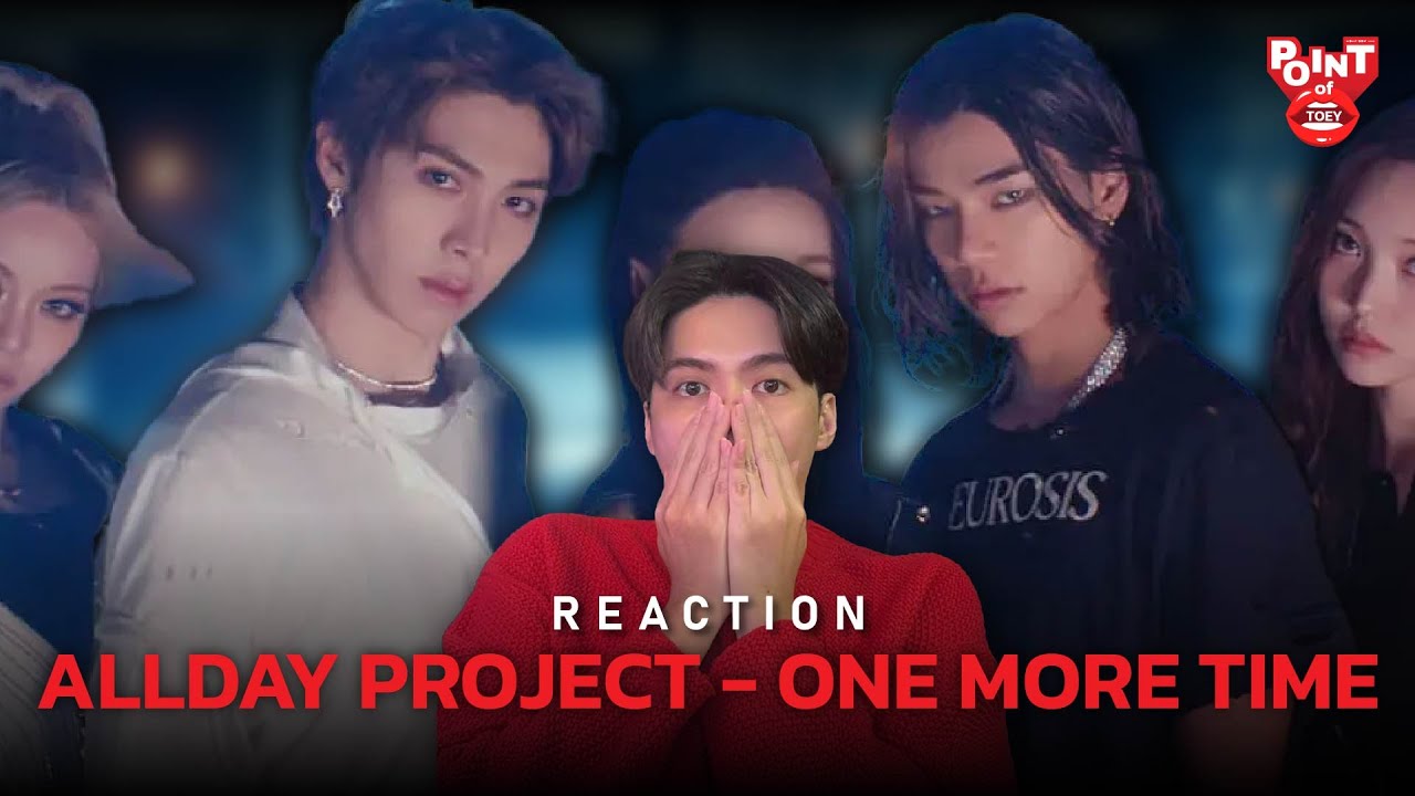 ALLDAY PROJECT - ‘ONE MORE TIME’ M/V [REACTION] | Point of Toey