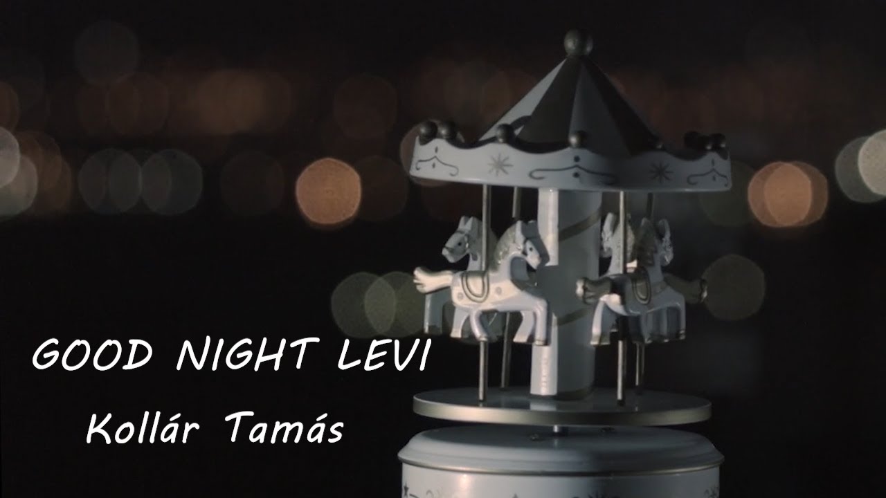 Kollár Tamás - Good night Levi...