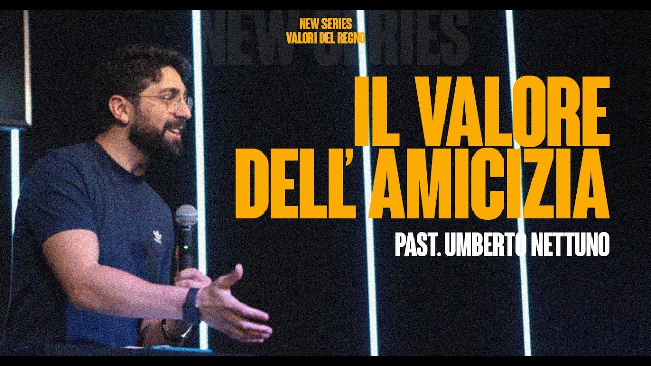 Il valore dell’amicizia // Past. Umberto Nettuno