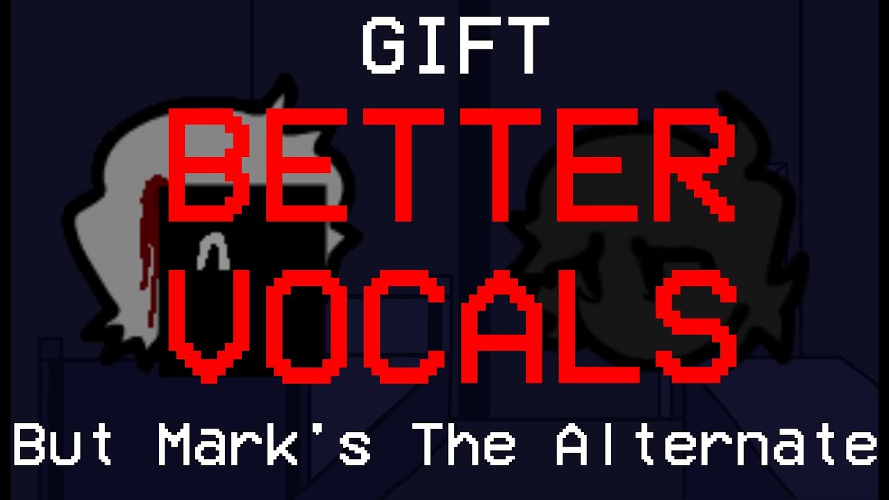 Gift, But Mark's The Alternate  (BETTER VOCALS)