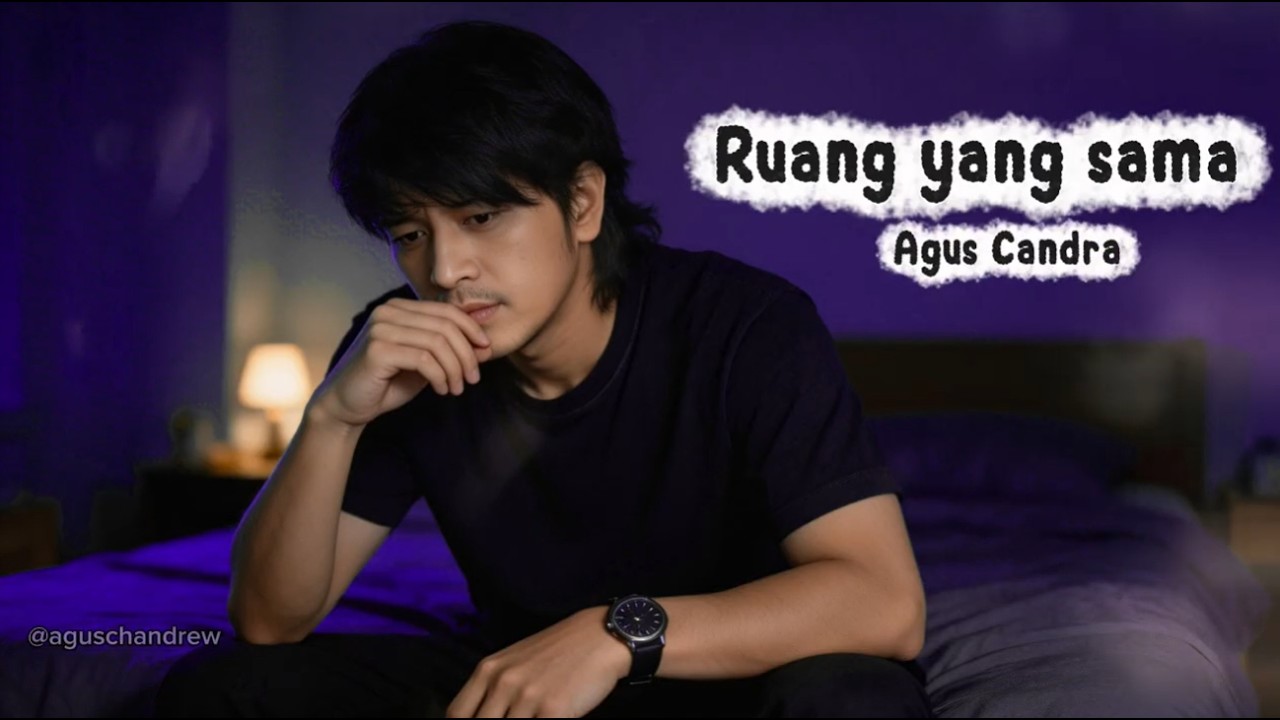 Ruang yang sama - Agus Candra (Video Lirik)
