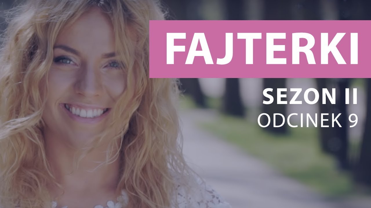 Fajterki &ndash; Ewa Chodakowska [Sezon 2 Odcinek 9]