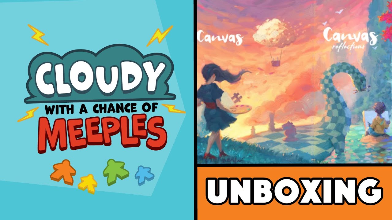 Canvas // Canvas: Reflections Unboxing - Cloudy with a Chance of Meeples
