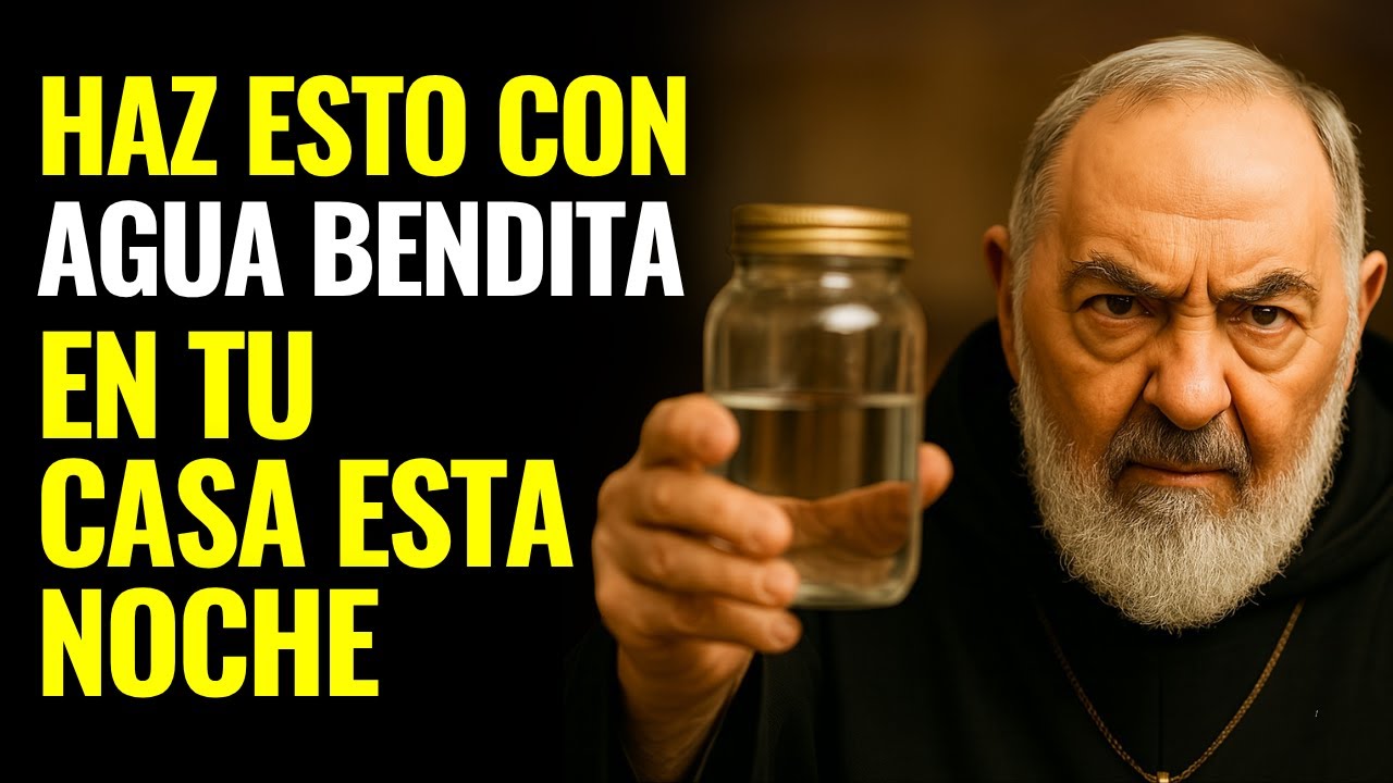 PADRE PIO REVELÓ - HAZ ESTO CON AGUA BENDITA EN TU CASA ESTA NOCHE