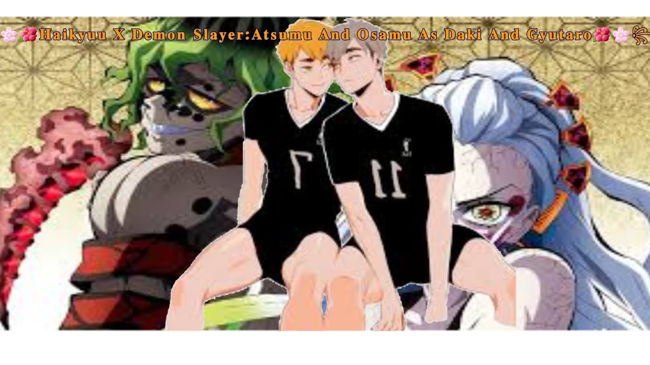 ⫸✧✰𝐇𝐚𝐢𝐤𝐲𝐮𝐮 𝐗 𝐃𝐞𝐦𝐨𝐧 𝐒𝐥𝐚𝐲𝐞𝐫✰✧⫷✎⊱𝐀𝐭𝐬𝐮𝐦𝐮 𝐀𝐧𝐝 𝐎𝐬𝐚𝐦𝐮 𝐀𝐬 𝐃𝐚𝐤𝐢 𝐀𝐧𝐝 𝐆𝐲𝐮𝐭𝐚𝐫𝐨⊰✎ ❥𝐑𝐞𝐚𝐝 𝐃𝐢𝐬𝐜