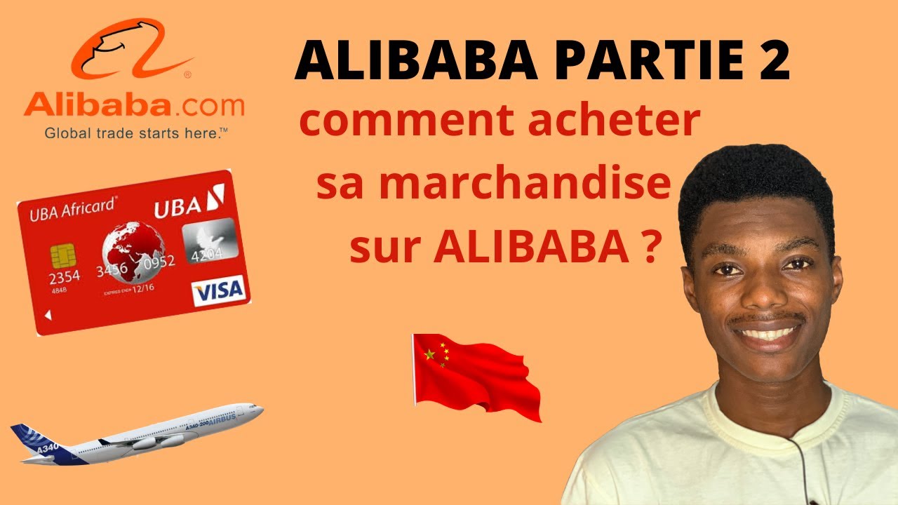 ALIBABA PARTIE 2 COMMENT FINALISER L'ACHAT ?