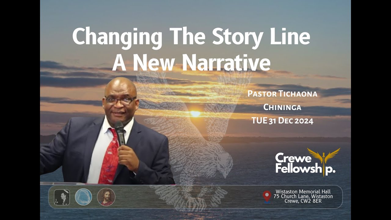Changing The Story Line: A New Narrative - Pastor Tichaona Chininga