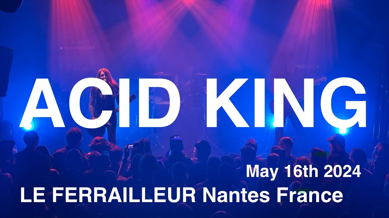 ACID KING Full Live Concert 4K @ LE FERRAILLEUR Nantes France May 16th 2024