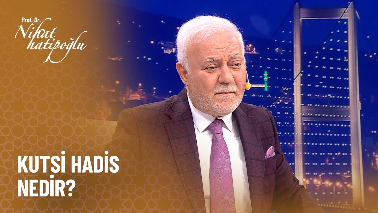 Kutsi hadis nedir? - Nihat Hatipoğlu ile Dosta Doğru 474. Bölüm