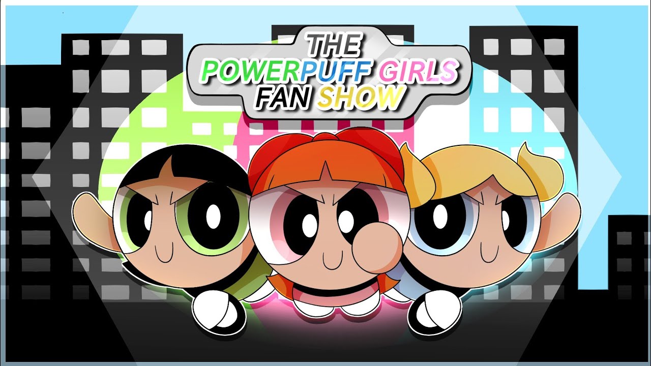 Powerpuff girls FAN show full Episode
