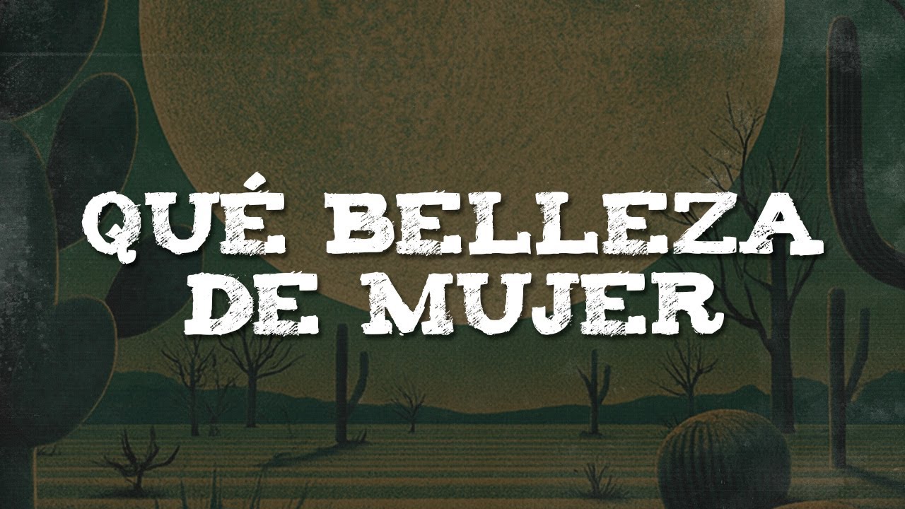 Joss Favela, La Receta - Qué Belleza De Mujer (Letra)