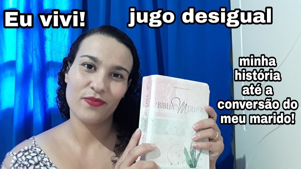 JUGO DESIGUAL|minha história até a conversão do meu marido!