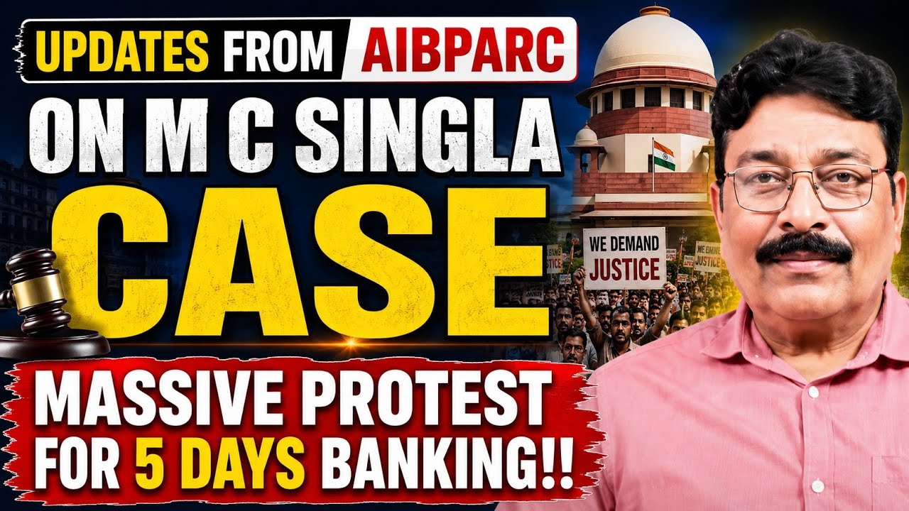 BANK EMPLOYEES AND PENSIONERS - UPDATES ON M C SINGLA CASE / MASSIVE PROTEST FOR 5 DAYS BANKING!!