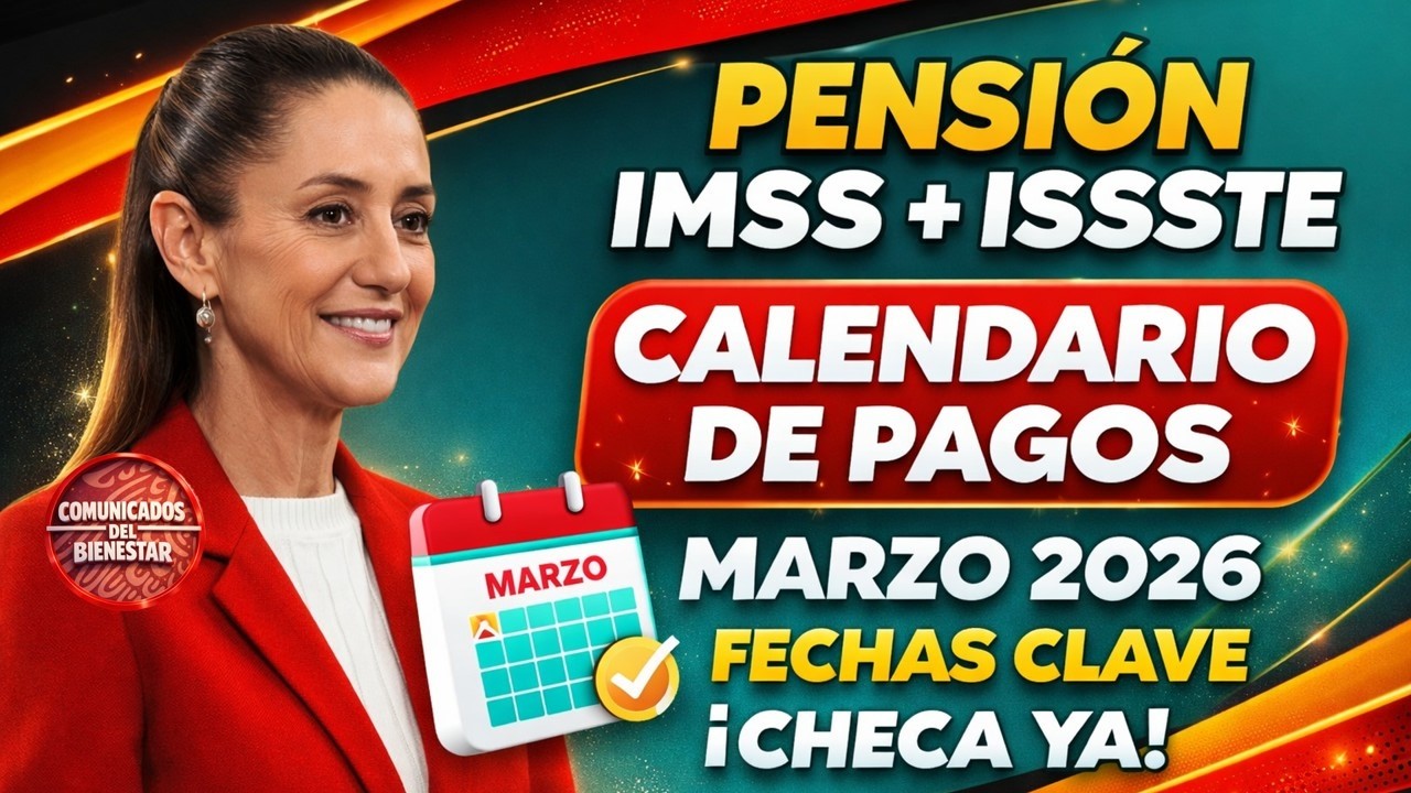 🔴📢 PENSIÓN MARZO 2026: CALENDARIO COMPLETO de DEPÓSITOS IMSS e ISSSTE YA LISTO 😱✅