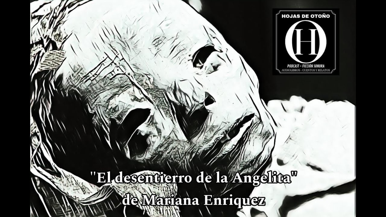 "El desentierro de la Angelita", de Mariana Enríquez / Hojas de Otoño podcast
