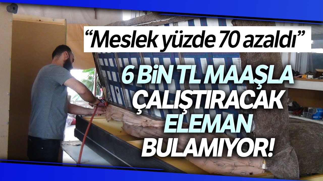 Mobilya Döşemecileri, 6 Bin TL Maaşla Çalıştıracak Eleman Bulamıyor