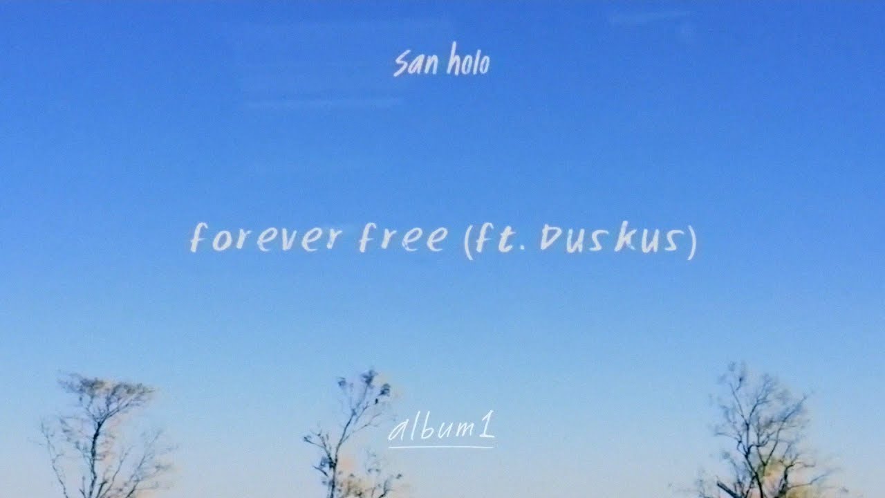 San Holo - forever free (ft. Duskus) [Official Audio]