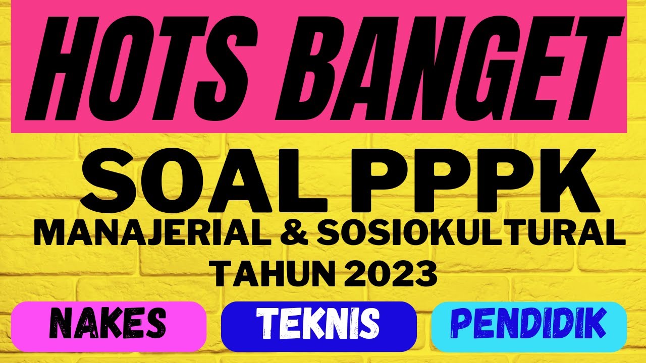 HOTS BANGET‼SOAL PPPK MANAJERIAL DAN SOSIOKULTURAL TAHUN 2023 II NAKES, TEKNIS PENDIDIK