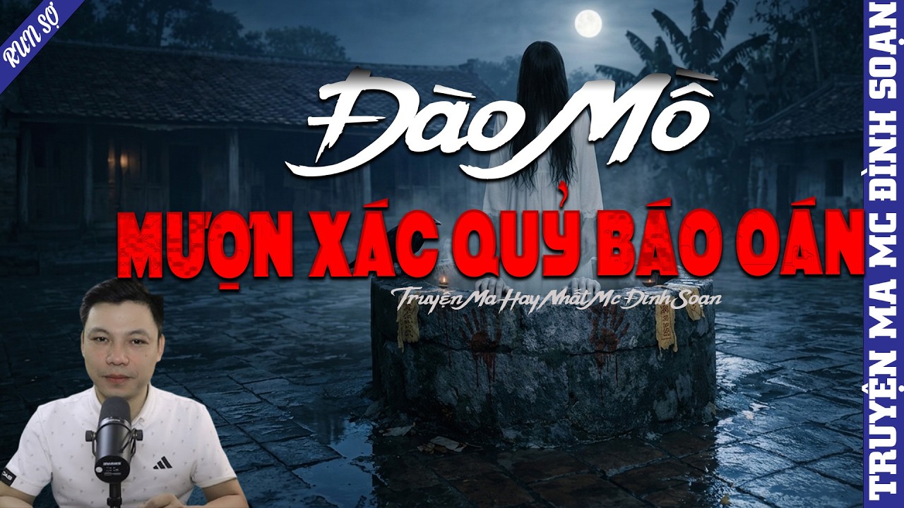 TRUYỆN MA: ĐÀO MỒ MƯỢN XÁC QUỶ BÁO OÁN  | MC ĐÌNH SOẠN KỂ MỚI NHẤT 2026