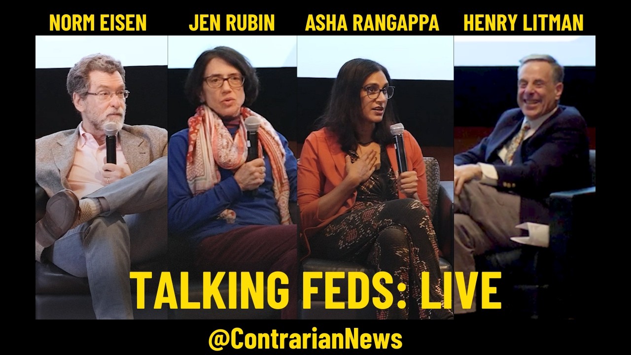 TALKING FEDS LIVE w/ Jen Rubin & Norm Eisen of The Contrarian & Asha Rangappa