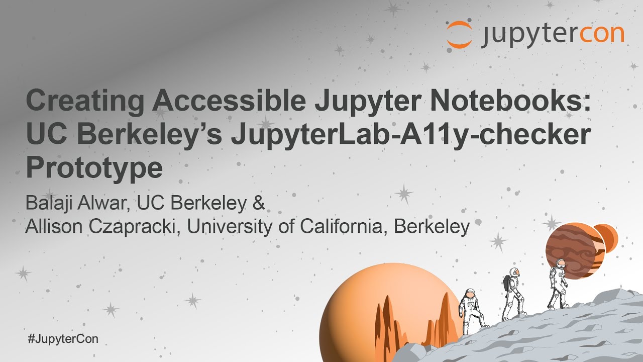 Creating Accessible Jupyter Notebooks: UC Berkeley&rsquo;s JupyterLab-A11y-chec... B. Alwar & A. Czapracki