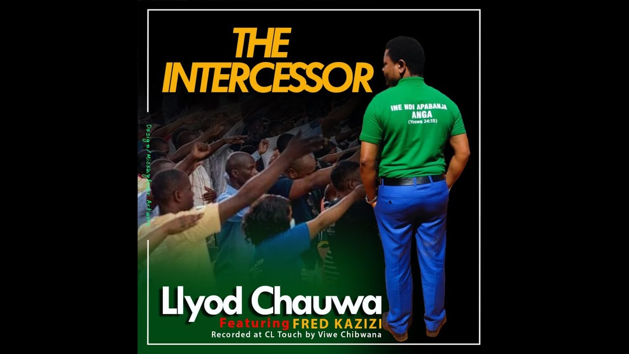 Lloyd Chauwa - The INTERCESSORS (Official Music Video)