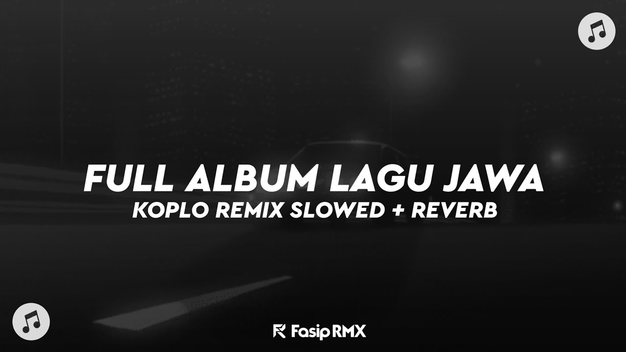 FULL ALBUM LAGU JAWA - KOPLO REMIX ( SLOWED + REVERB )🎧