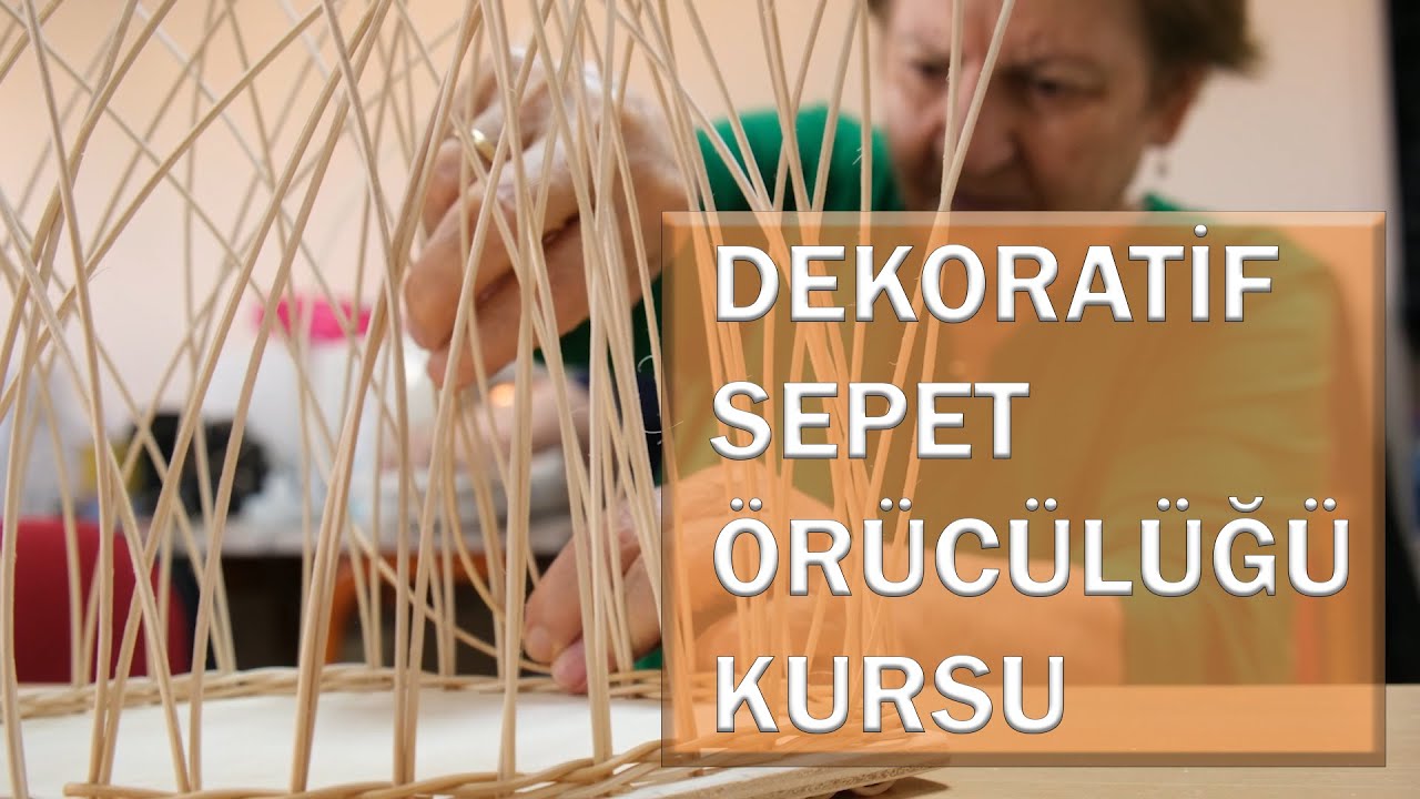 Dekoratif Sepet Örücülüğü Kursu