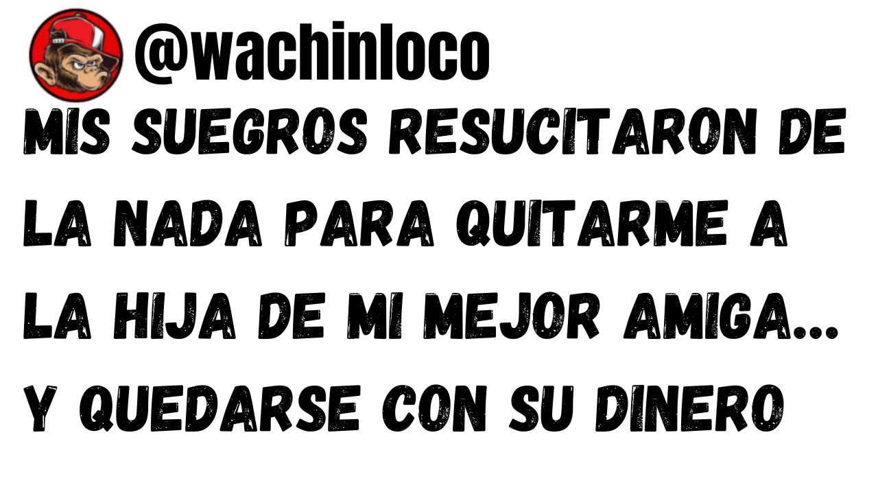 Mis suegros resucitaron de la nada para quitarme a la hija de mi mejor amiga…