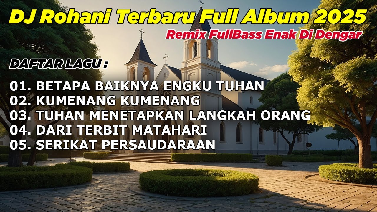 FULL ALBUM - DJ REMIX LAGU ROHANI FULL BASS 2025 BY DJ ERIC BETAPA BAIKNYA ENGKAU TUHAN