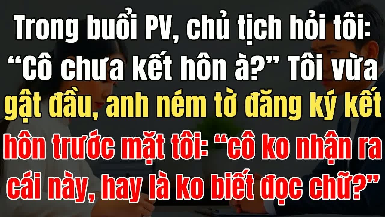 Buổi phỏng vấn chỉ một câu hỏi, cô chú kết hôn ra sao, tất cả câu chuyện về tình yêu và hôn nhân đư
