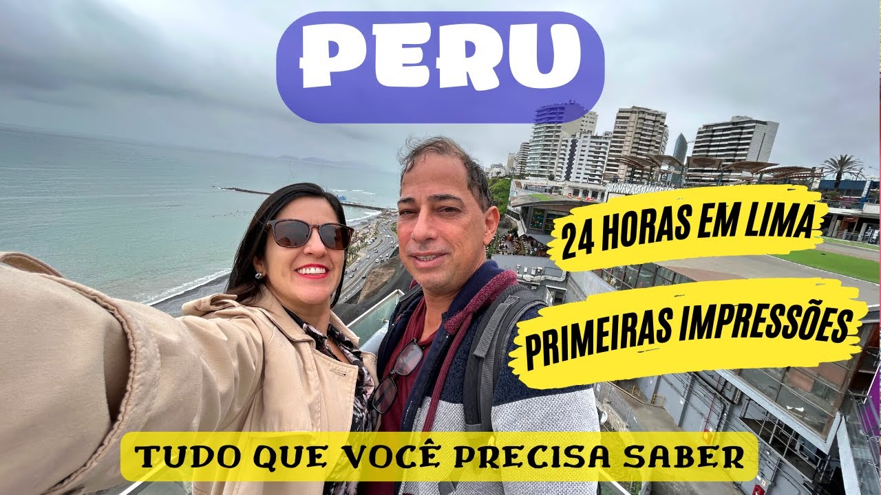 PERU - TUDO QUE VOCÊ PRECISA SABER PARA VIAJAR PARA O PERU - Primeiras impressões