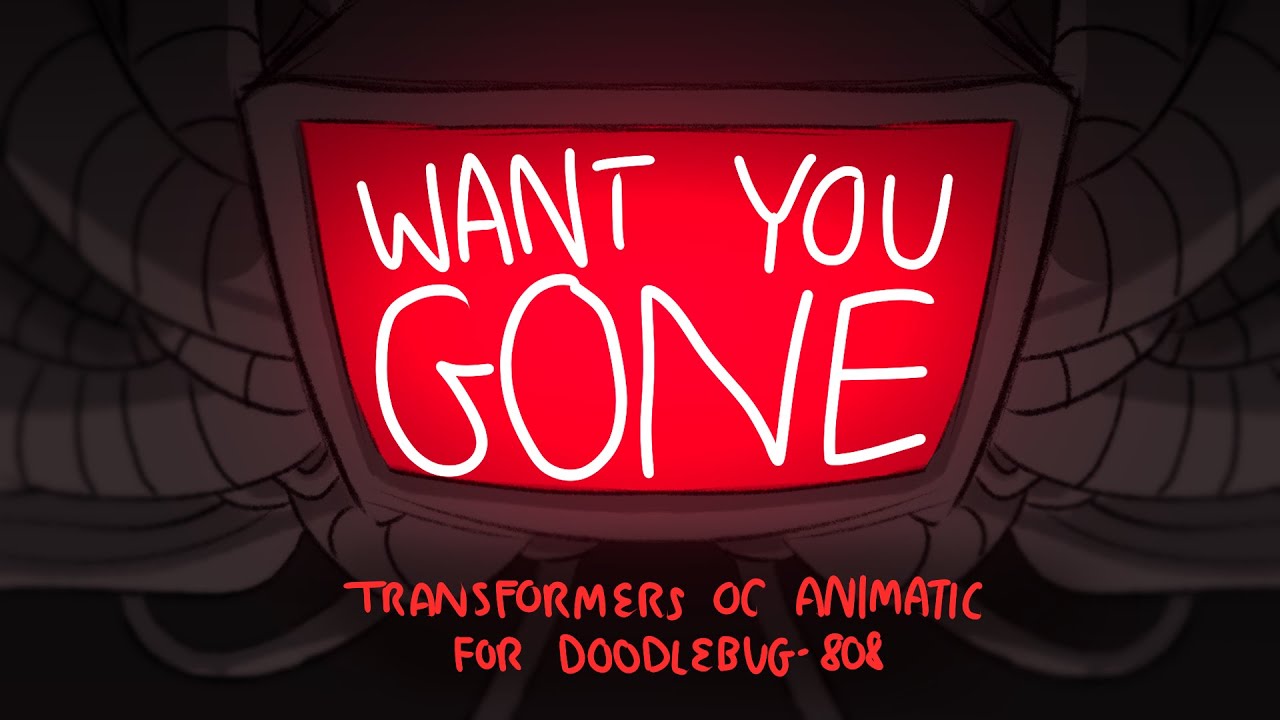 Want You Gone - Transformers OC Animatic for Doodlebug-808! [Tellyverse]