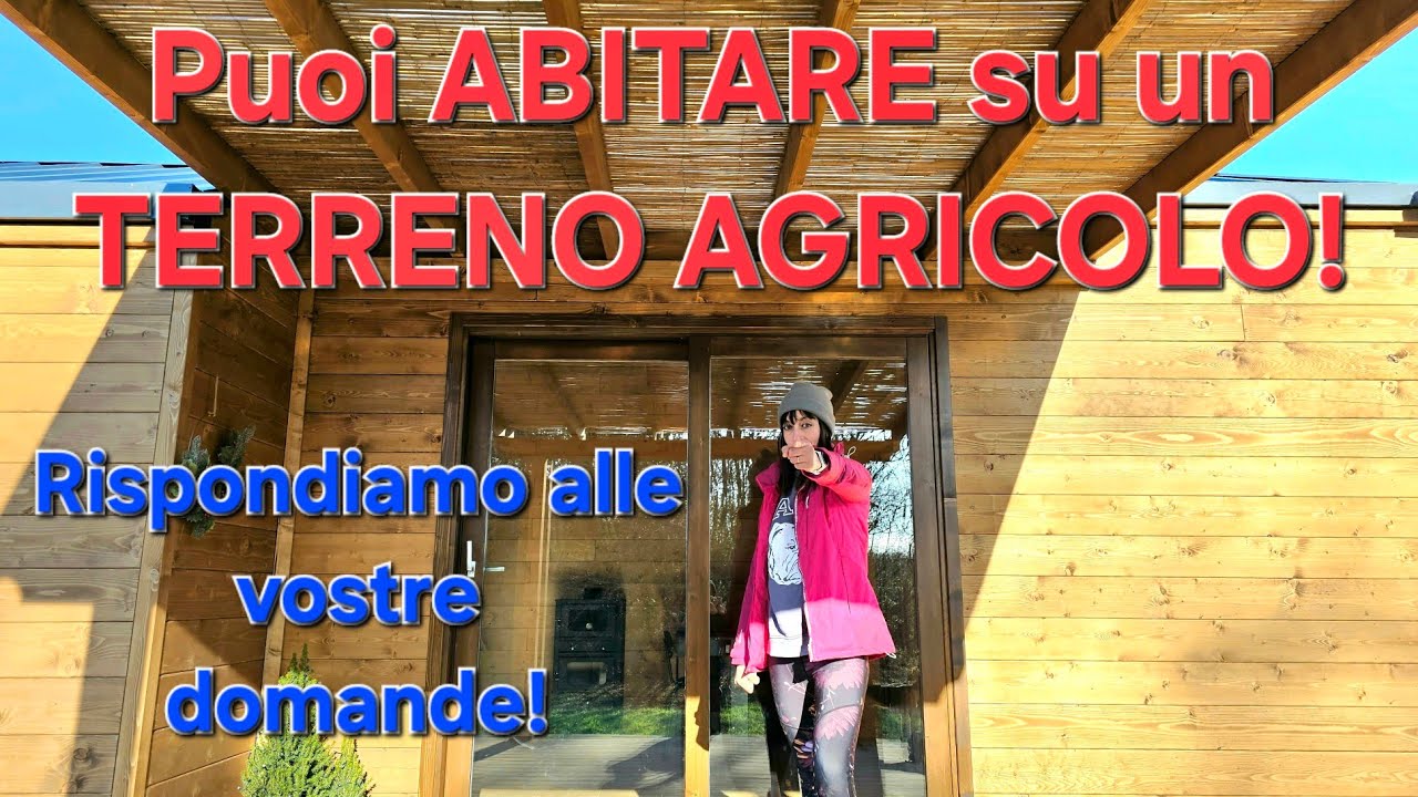 Abitare su un terreno agricolo è possibile: rispondiamo alle domande più frequenti!