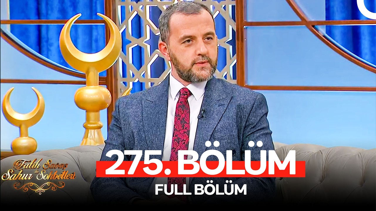 Fatih Savaş ile Sahur Sohbetleri 275. Bölüm