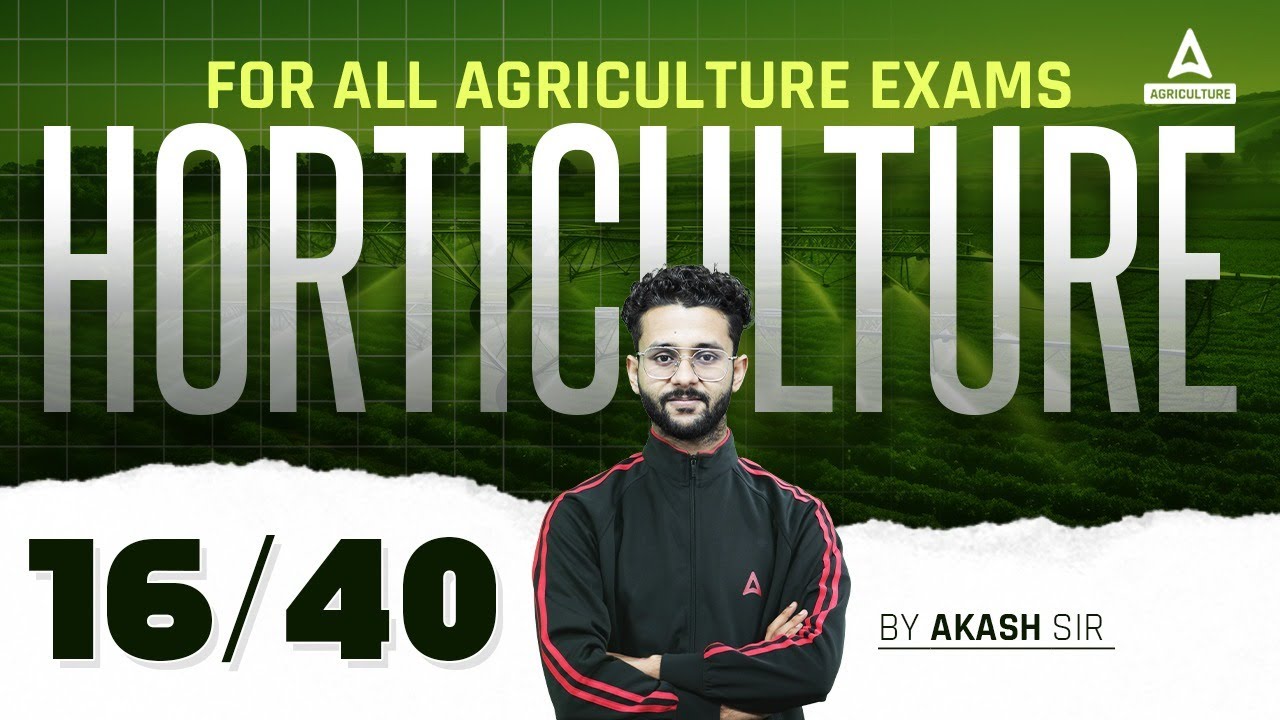 Horticulture 16/40 | UPSSSC AGTA, IBPS AFO, Bihar BHO, UPPSC STA/DHO & Agriculture Exams | Akash sir